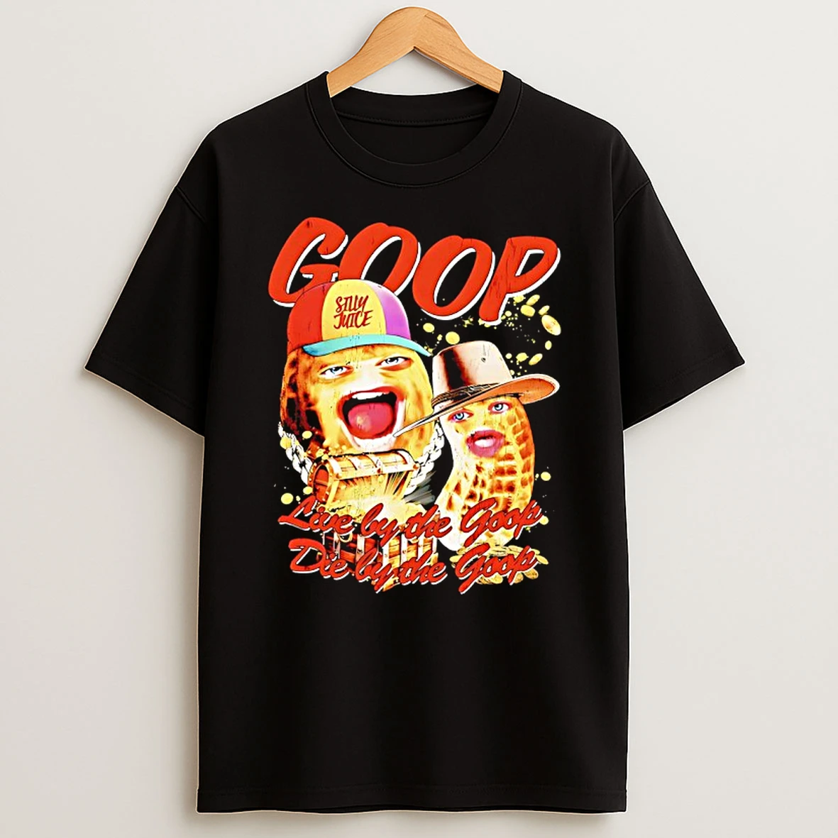 Theburntpeanut Live By The Goop Die By The Goop Silly Juicie T Shirt