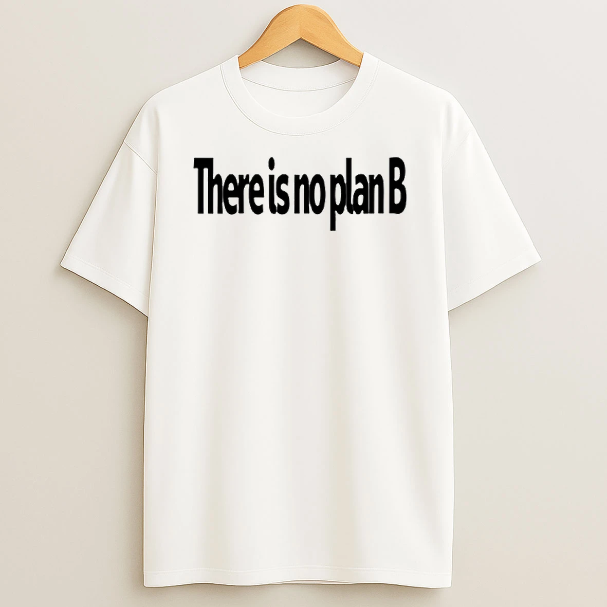There Is No Plan B T Shirt