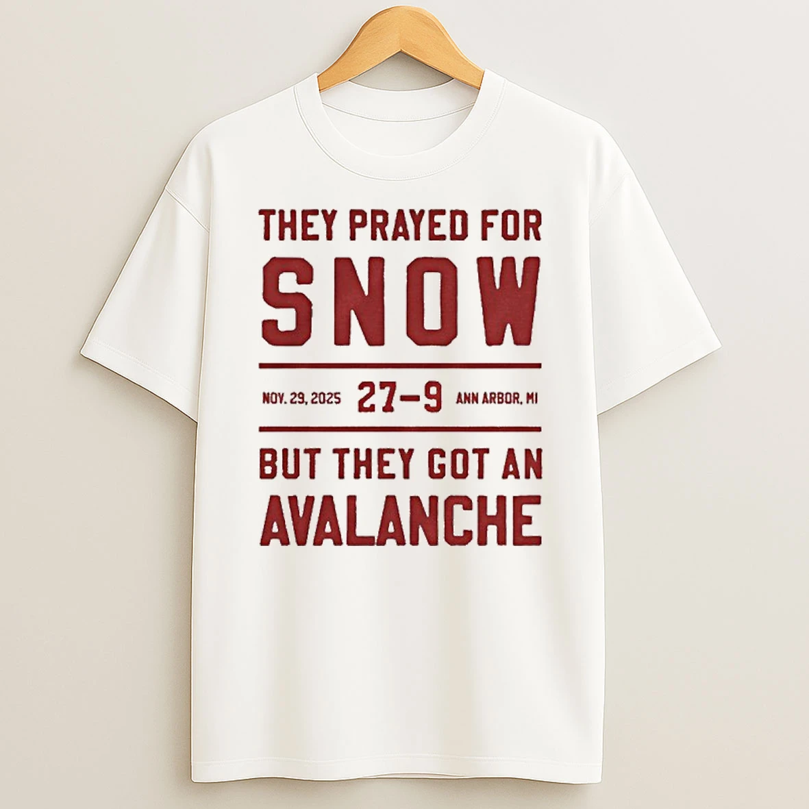 They Prayed For Snow Ohio State 27 9 Michigan But They Got An Avalanche T Shirt