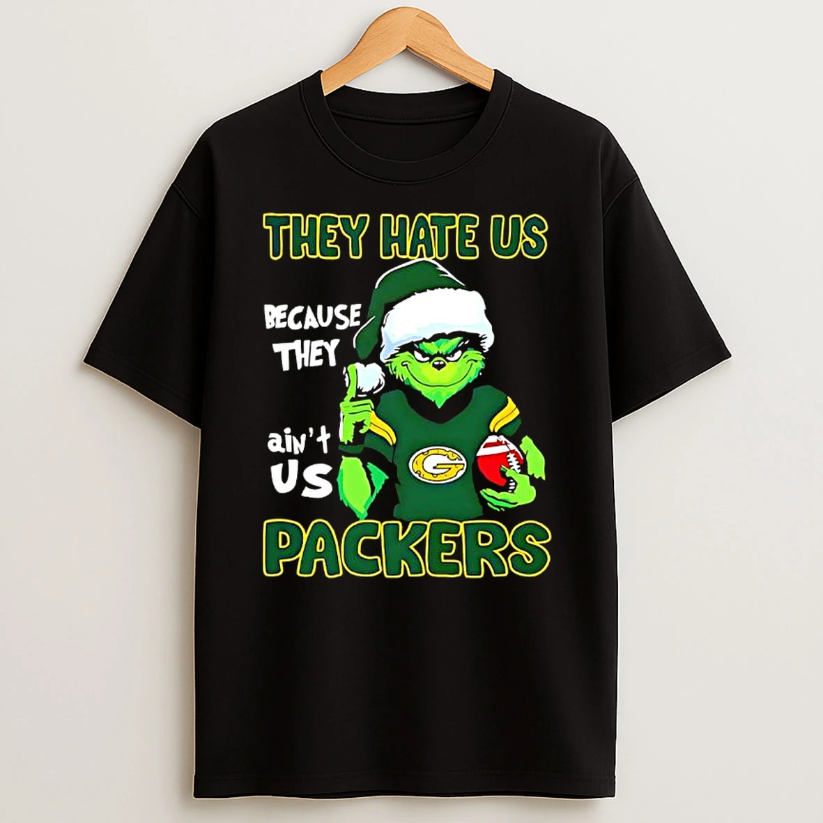 They Hate Us Because They Aint Us Grinch Packers T Shirt