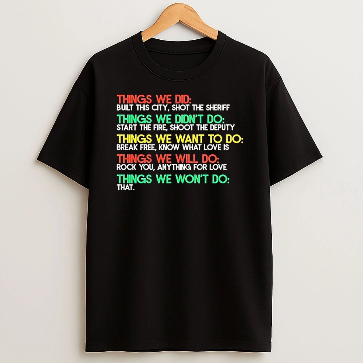 Things We Didnt Do Start The Fire Shoot The Deputy T Shirt
