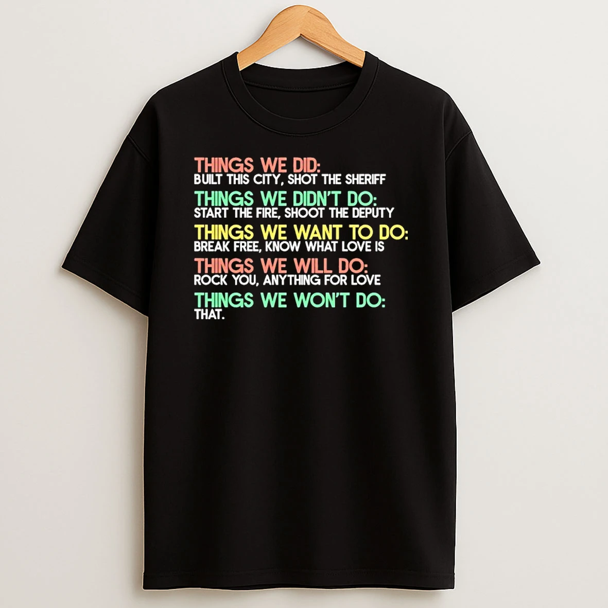 Things We Did Built This City Shot The Sheriff Things We Didnt Do T Shirt