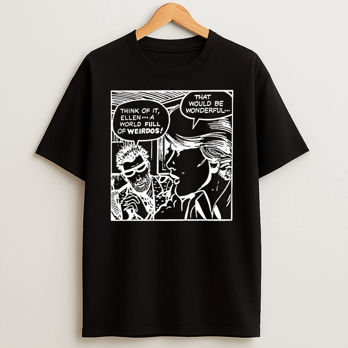 Think Of It Ellen A World Full Of Weirdos That Would Be Wonderful Comic T Shirt