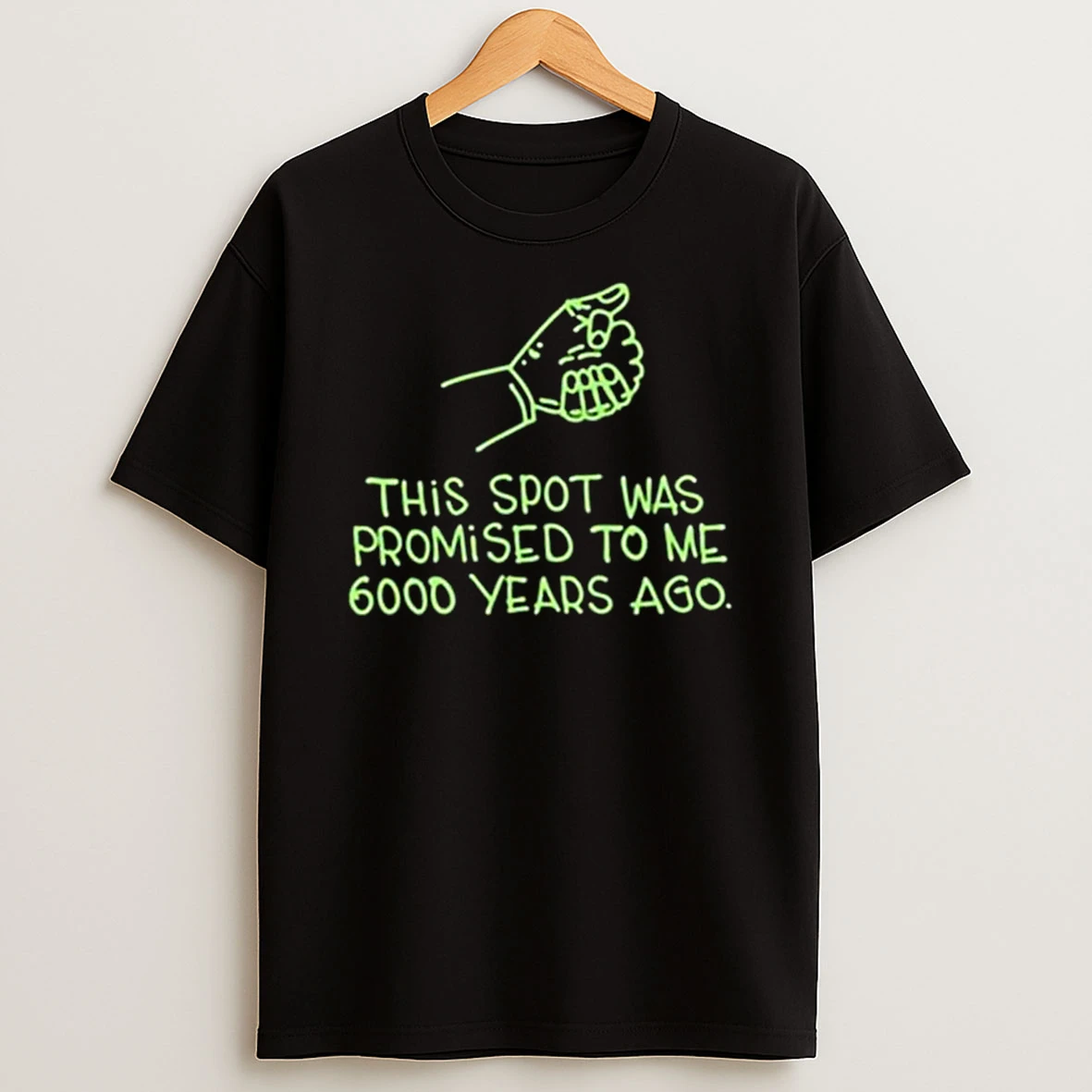 This Spot Was Promised To Me 6000 Years Ago T Shirt