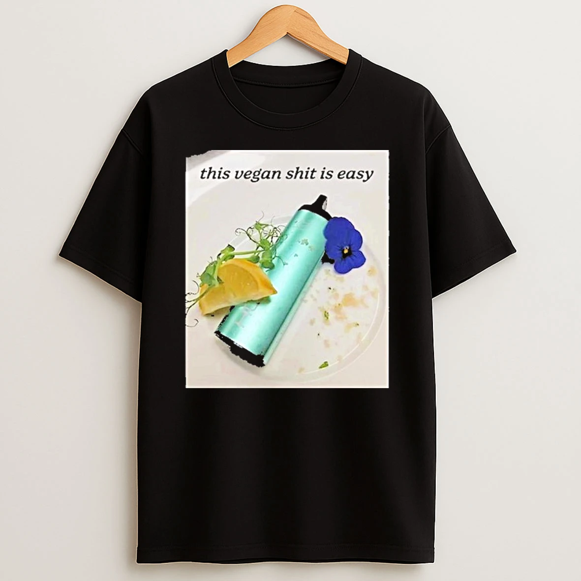 This Vegan Shit Is Easy T Shirt
