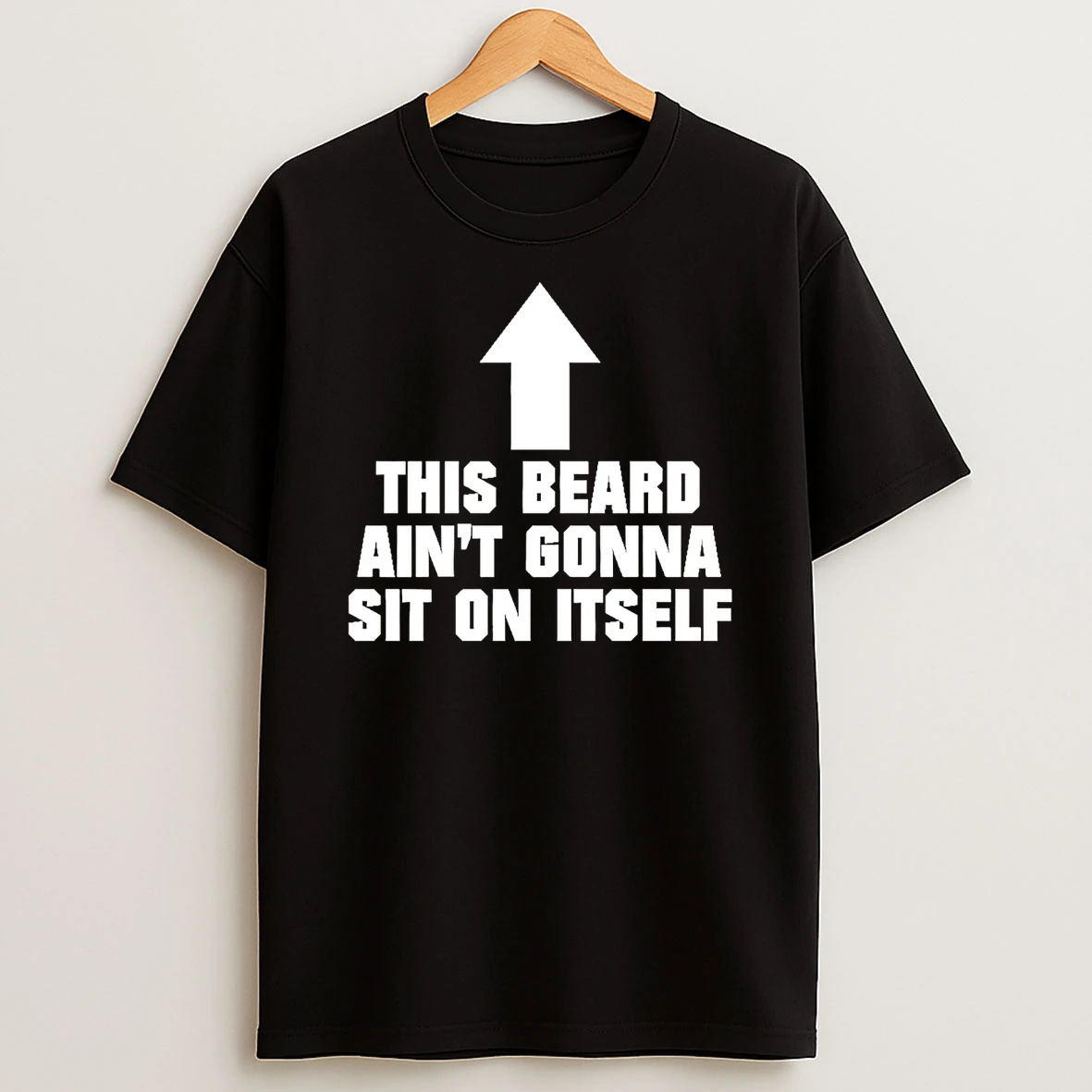 This Beard Aint Gonna Sit On Itself T Shirt