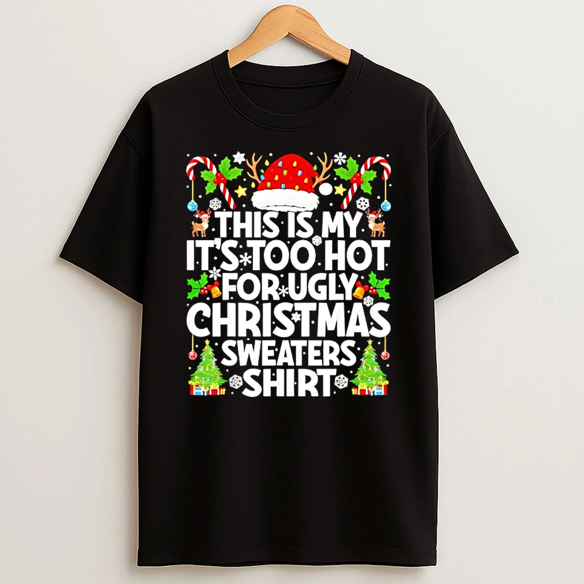 This Is My Its Too Hot Ugly Xmas Sweaters Funny Christmas Funny T Shirt