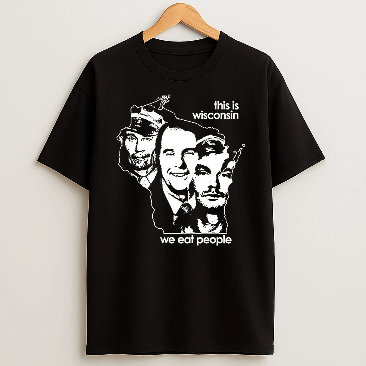 This Is Wisconsin We Eat People T Shirt