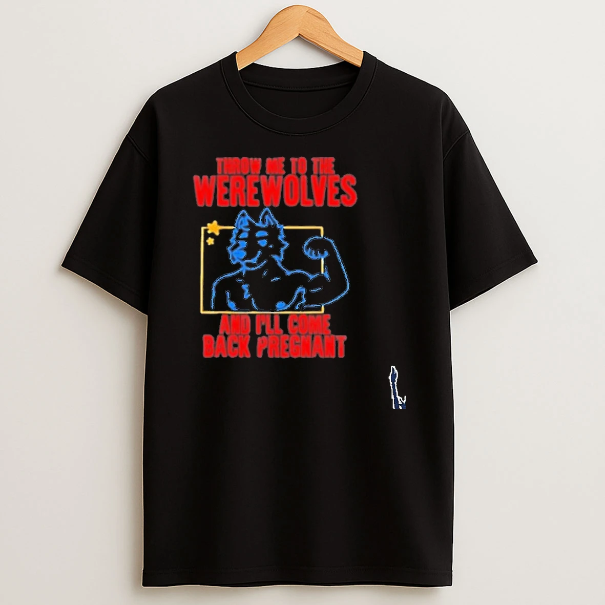 Throw Me To The Werewolves And Ill Come Back Pregnant T Shirt