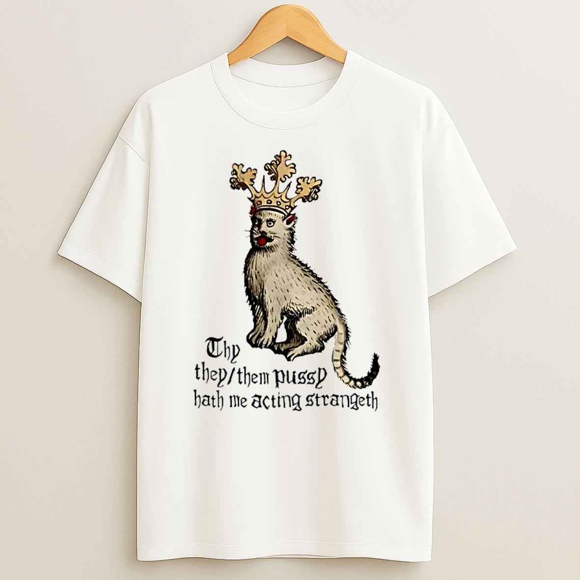 Thy They Them Pussy Hath Me Acting Strangeth T Shirt
