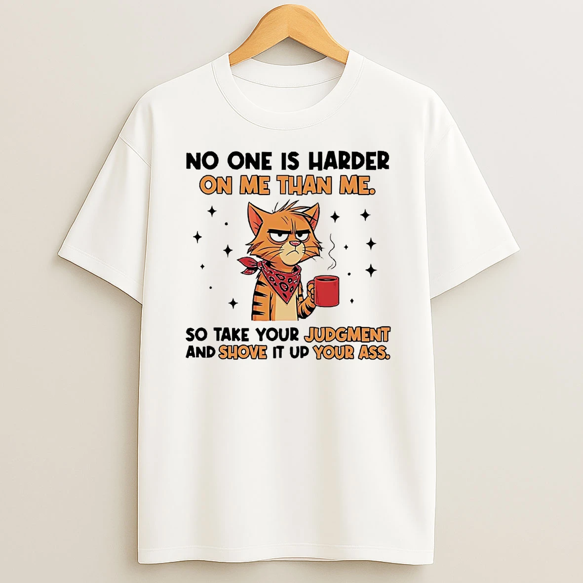 Tiger No One Is Harder On Me Than Me So Take Your Judgment T Shirt