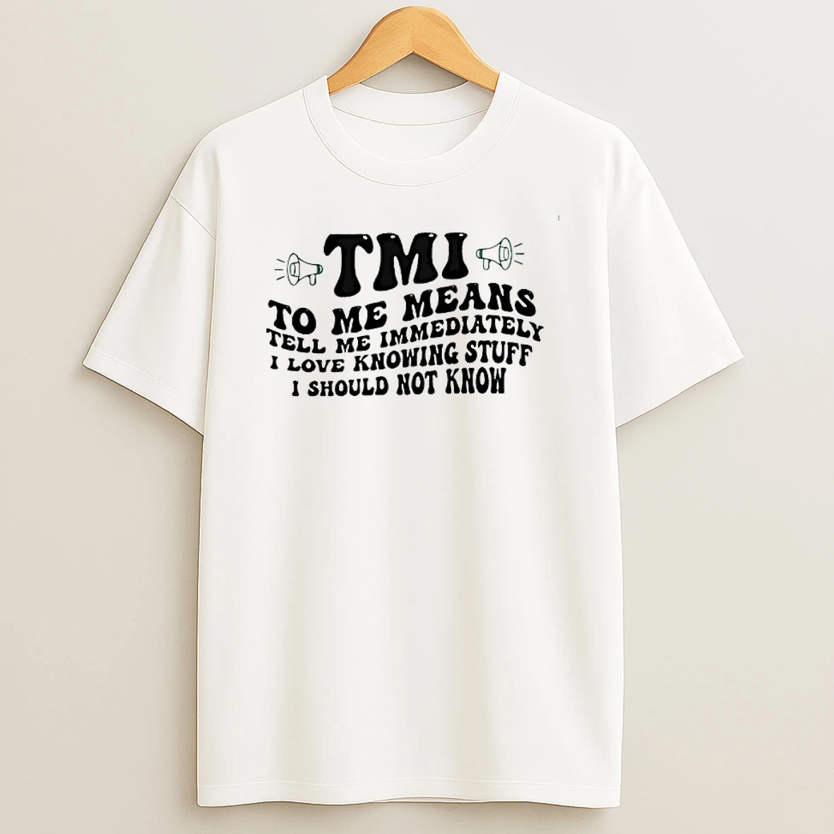 Tmi Tell Me Immediately I Love Knowing Stuff I Should Not Know T Shirt