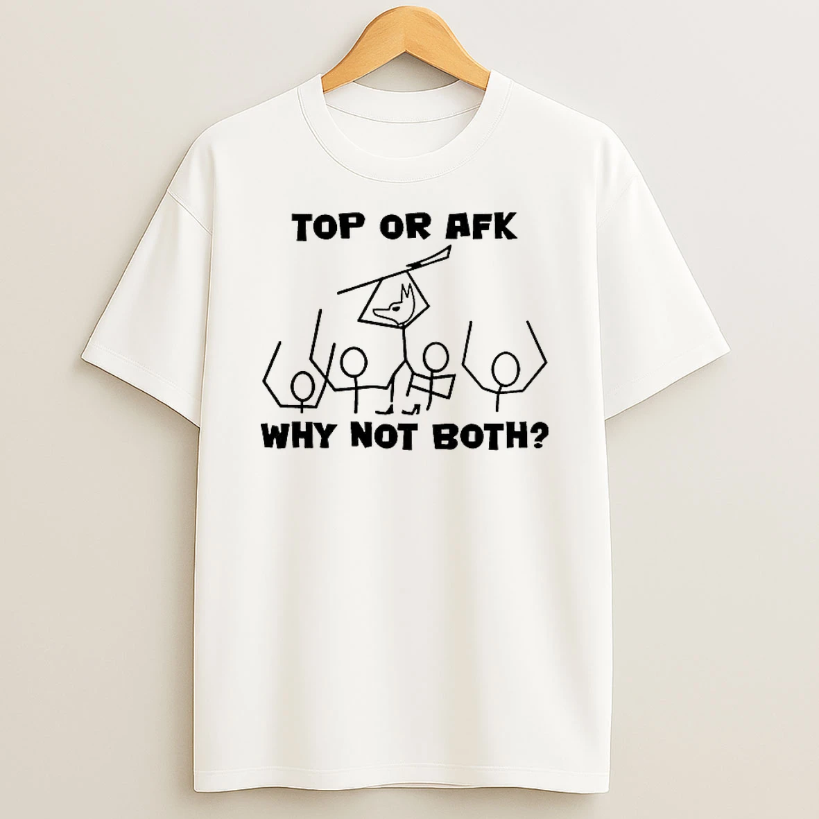 Top Or Afk Why Not Both T Shirt