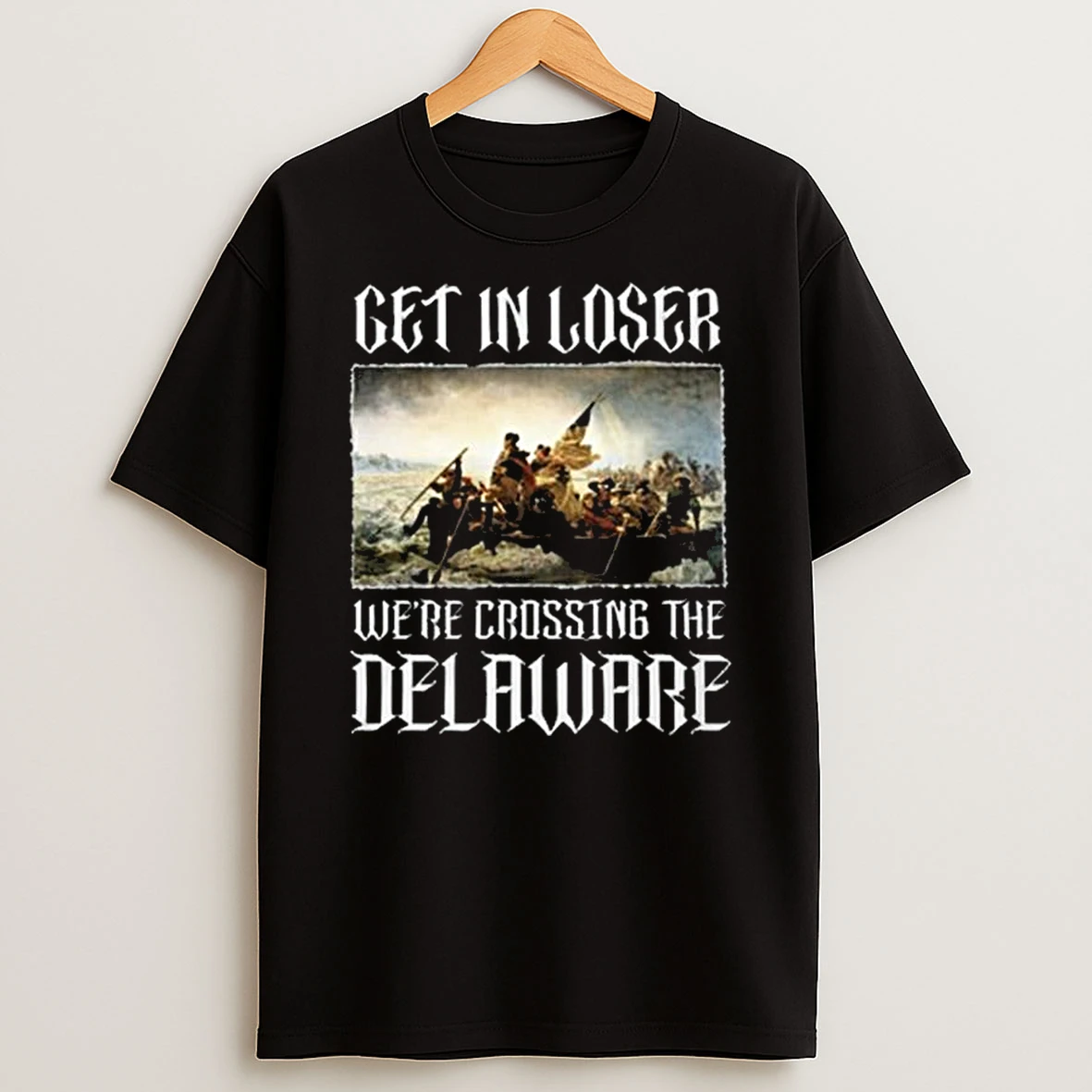 Trhl Get In Loser Were Crossing The Delaware T Shirt