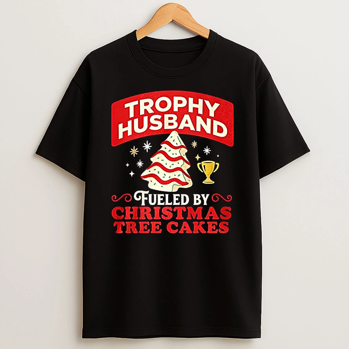 Trophy Husband Fueled By Christmas Tree Cakes T Shirt