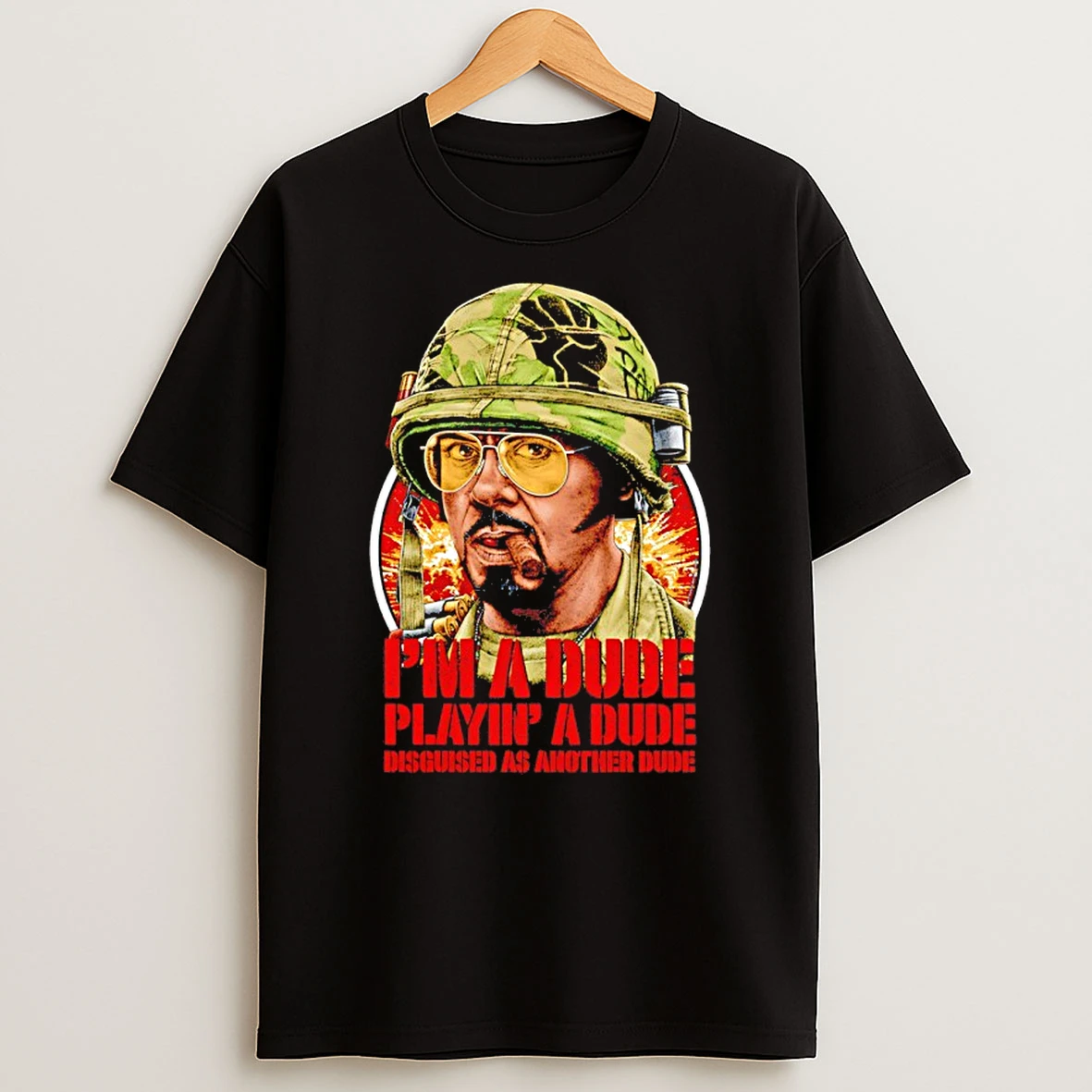 Tropic Thunder Kirk Lazarus Im A Dude Playing A Dude Disguised As Another Dude T Shirt