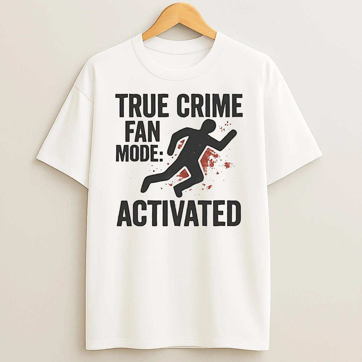 True Crime Fan Mode Activated T Shirt
