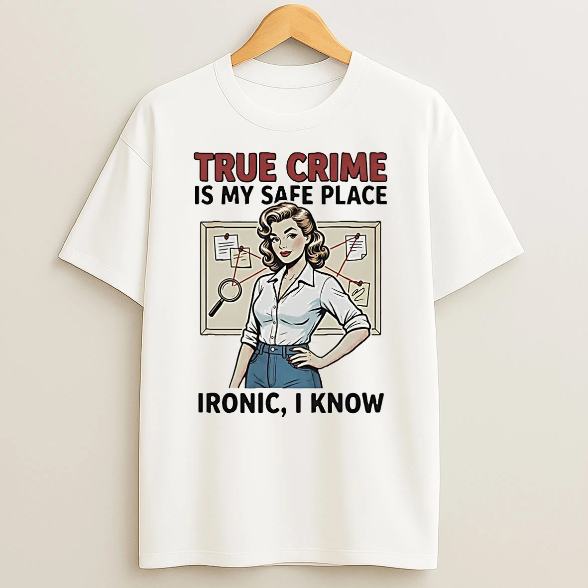 True Crime Is My Safe Place Ironic I Know T Shirt