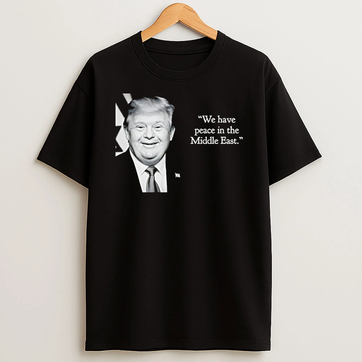 Trump Down Syndrome We Have Peace In The Middle East T Shirt