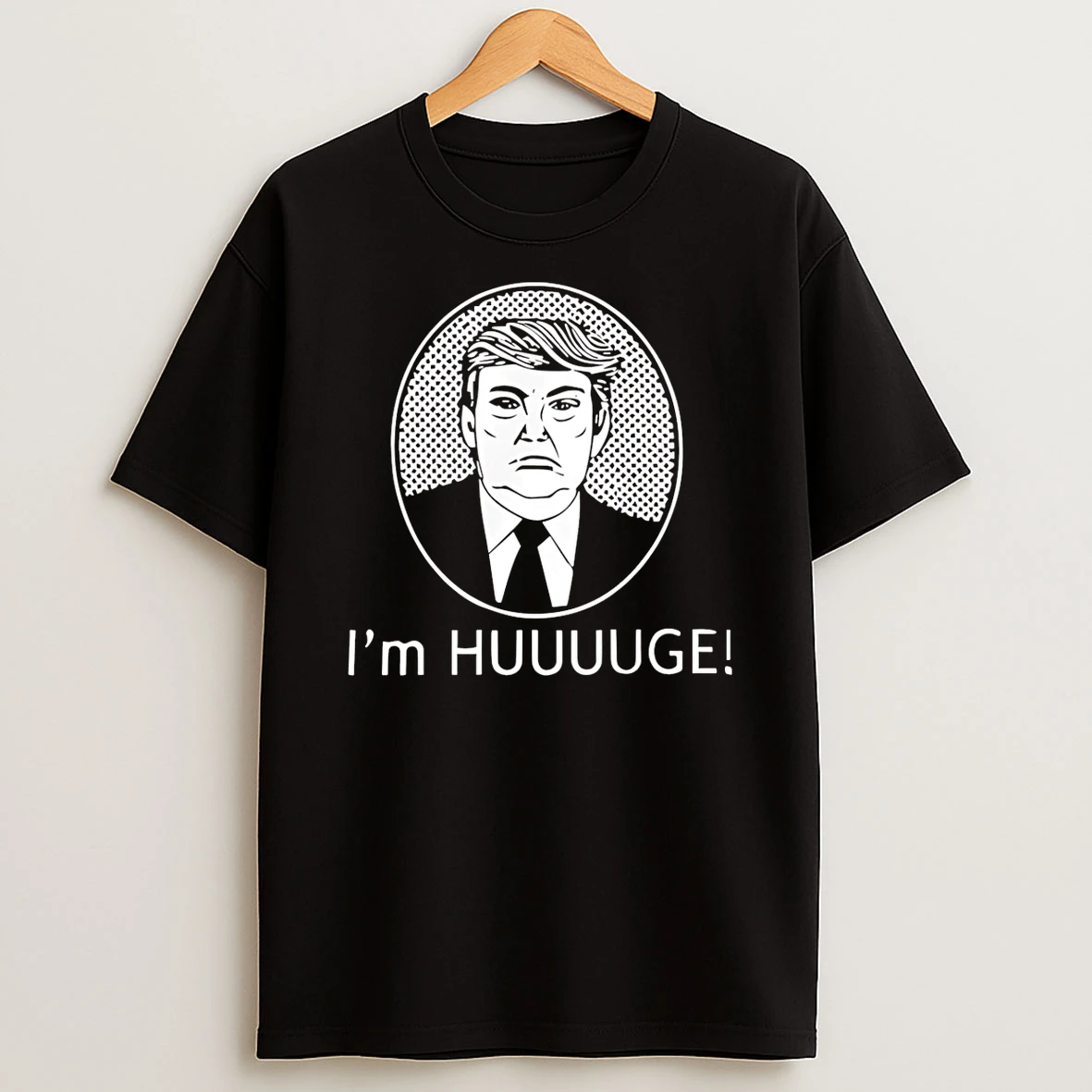 Trump Im Huge T Shirt