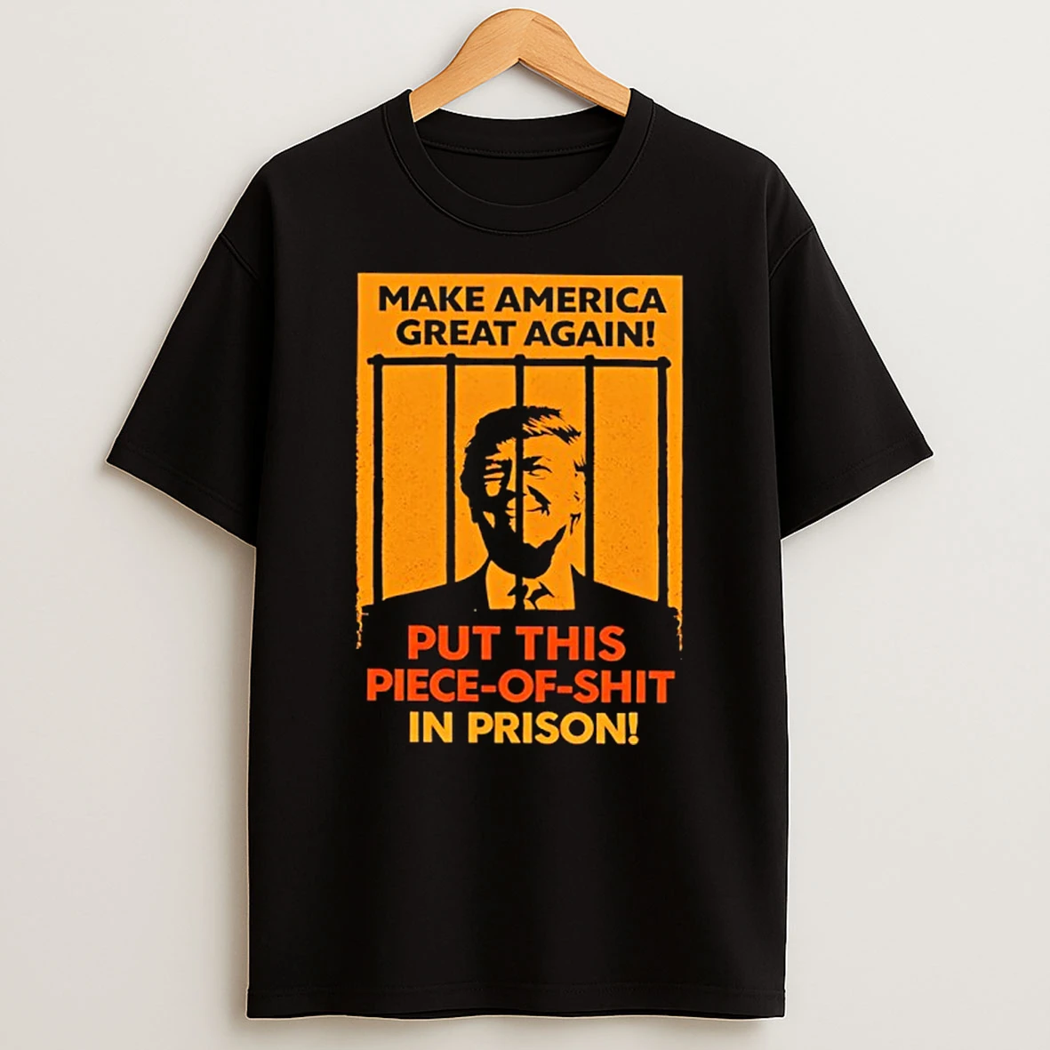 Trump Make America Great Again Put This Piece Of Shit In Prison T Shirt