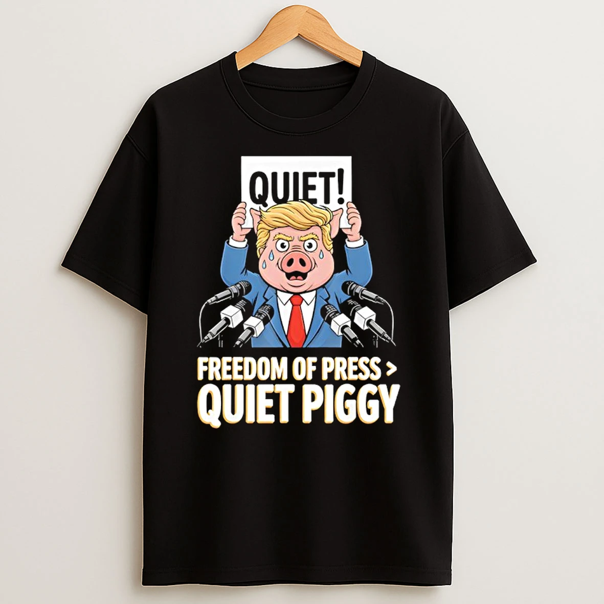 Trump Pig Quiet Freedom Of Press Quiet Piggy Funny T Shirt