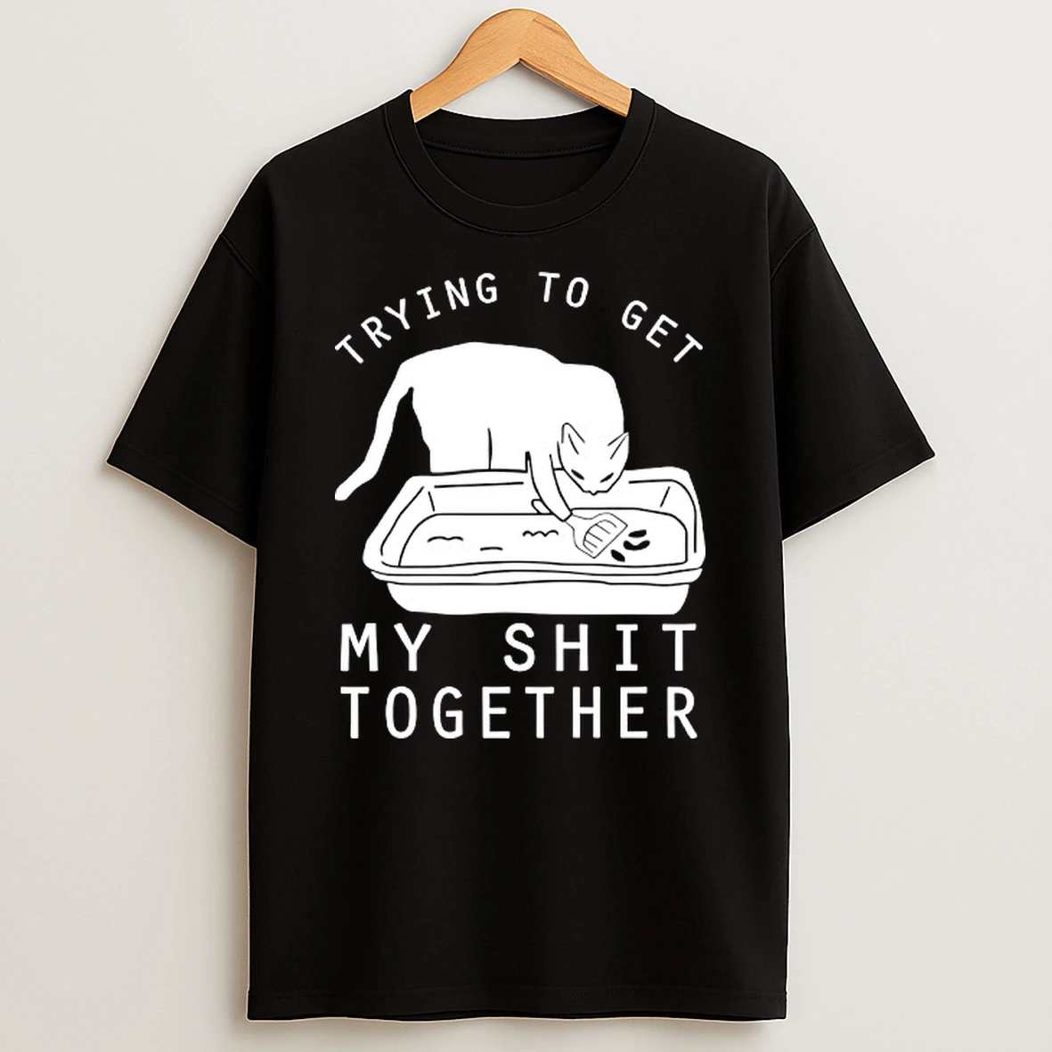 Trying To Get My Shit Together T Shirt