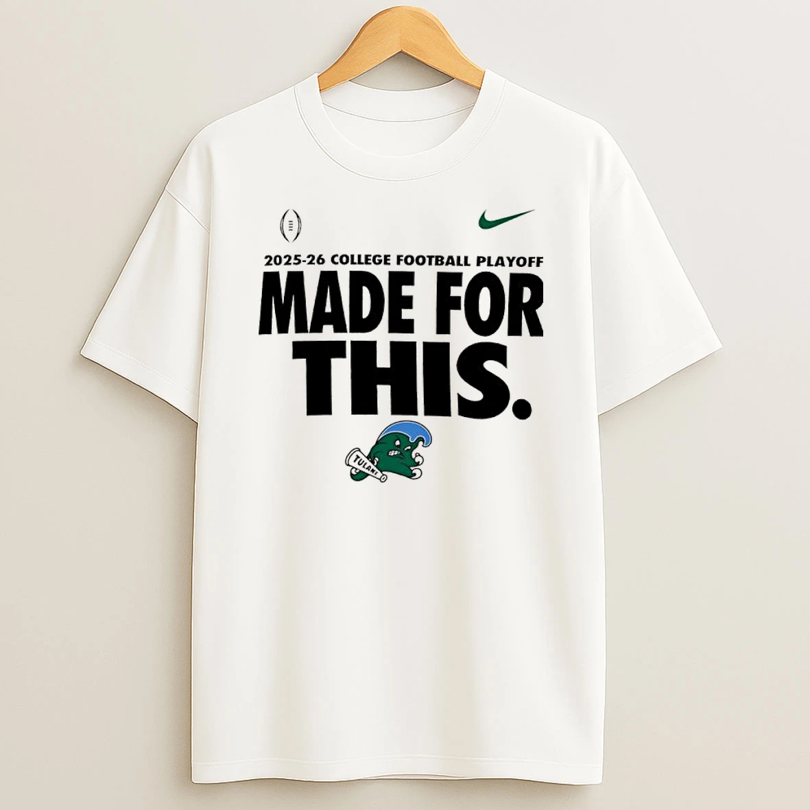 Tulane Green Wave 2025 26 College Football Playoff Made For This T Shirt