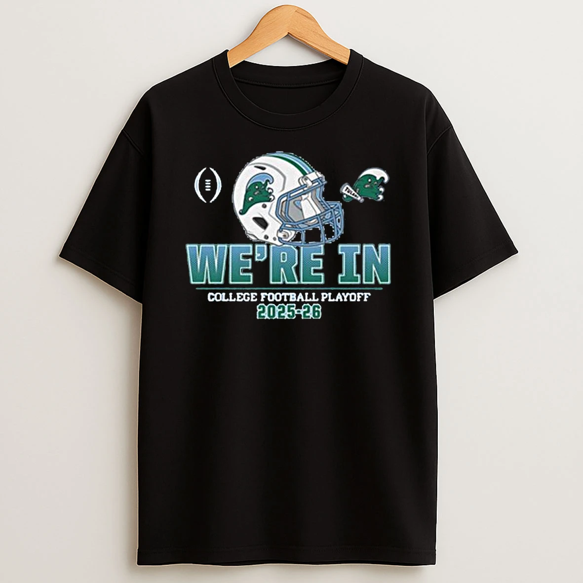 Tulane Green Wave College Football Playoff Were In Helmet 2025 26 T Shirt