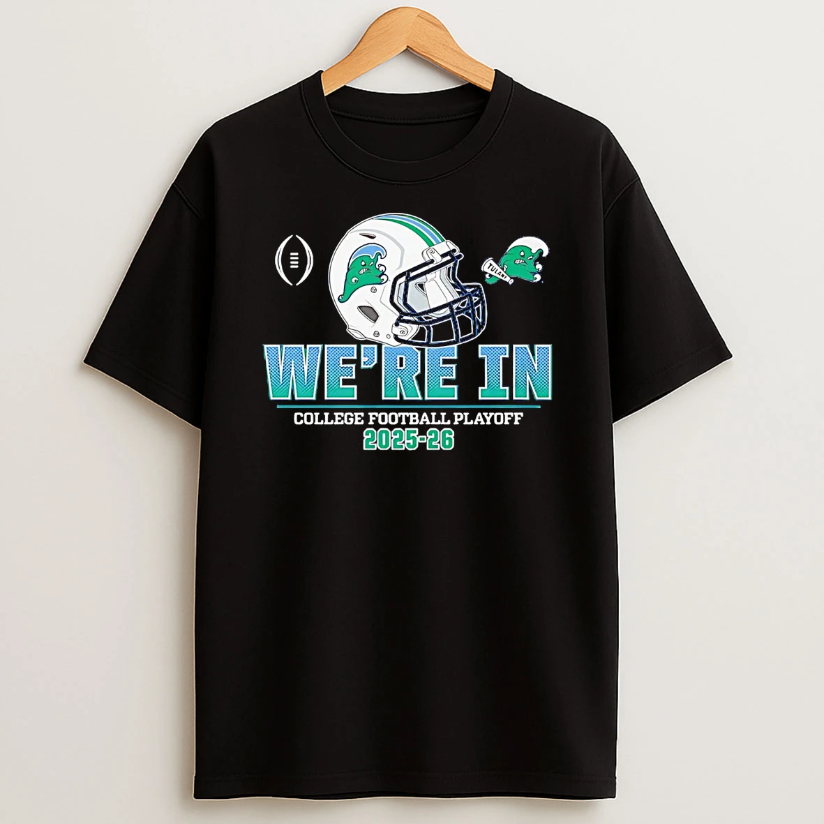Tulane Green Wave Were In College Football Playoff 2026 T Shirt