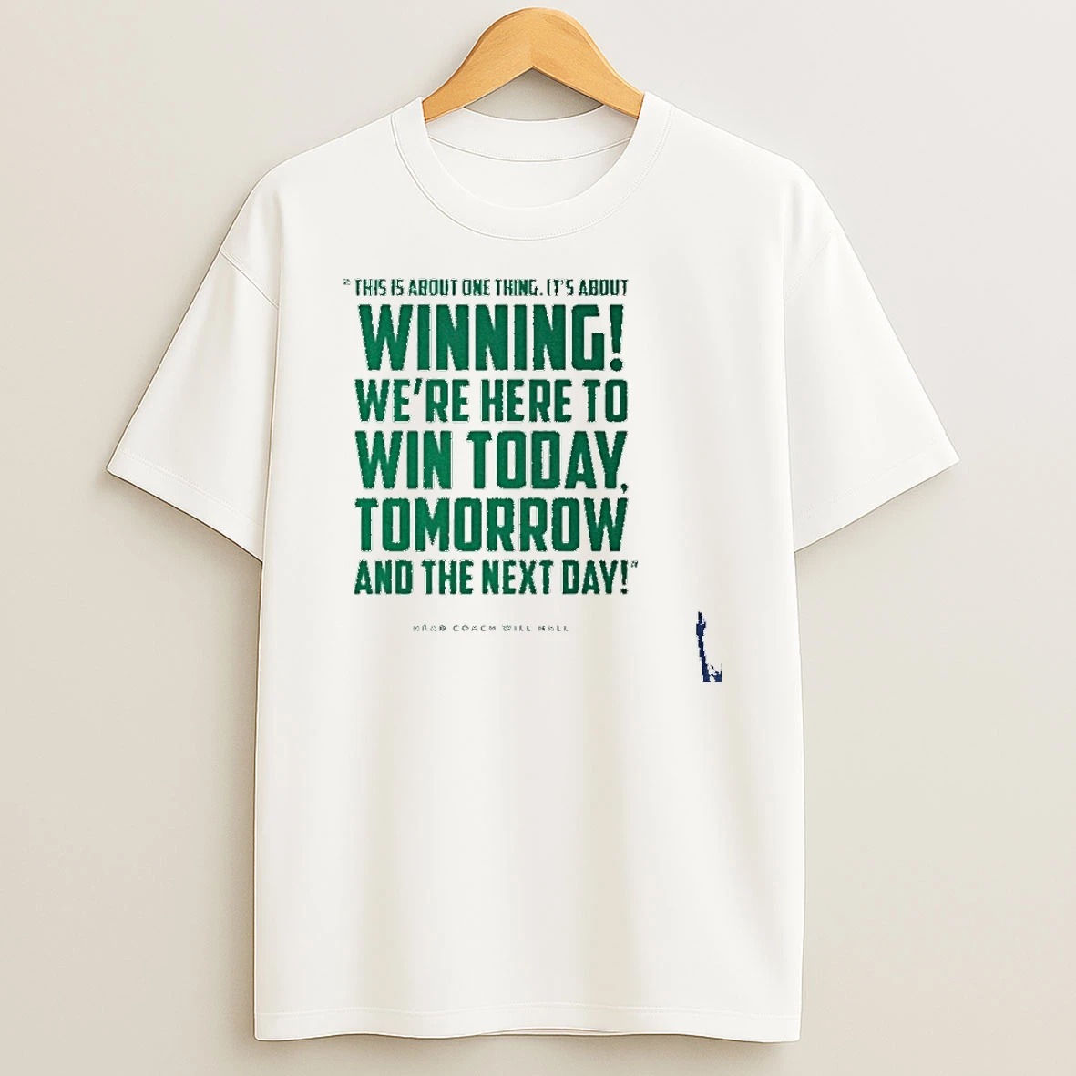 Tulane Head Coach Will Hall This Is About One Thing Its About Winning Were Here To Win Today T Shirt