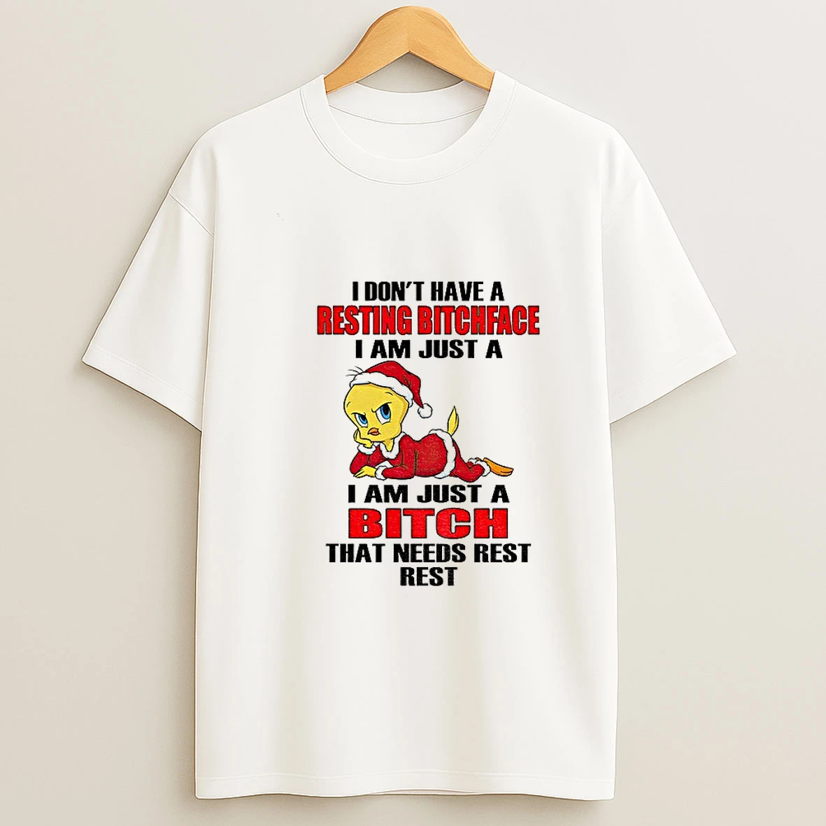 Tweety Bird I Dont Have A Resting Bitchface I Am Just A I Am Just A Bitch That Needs Christmas T Shirt