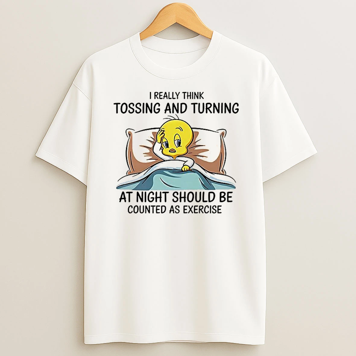 Tweety I Really Think Tossing And Turning T Shirt