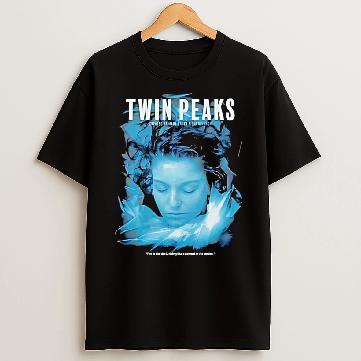 Twin Peaks Created By Mark Frost And David Lynch Fire Is The Devil Hiding Like A Coward T Shirt