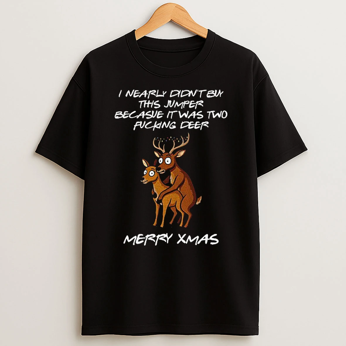 Two Fucking Deer Christmas I Nearly Didnt Buy This Jumper T Shirt