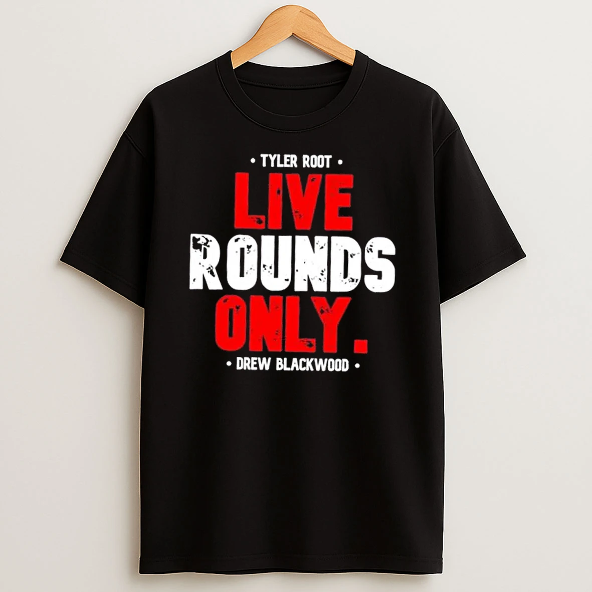 Tyler Root Live Rounds Only Drew Blackwood T Shirt