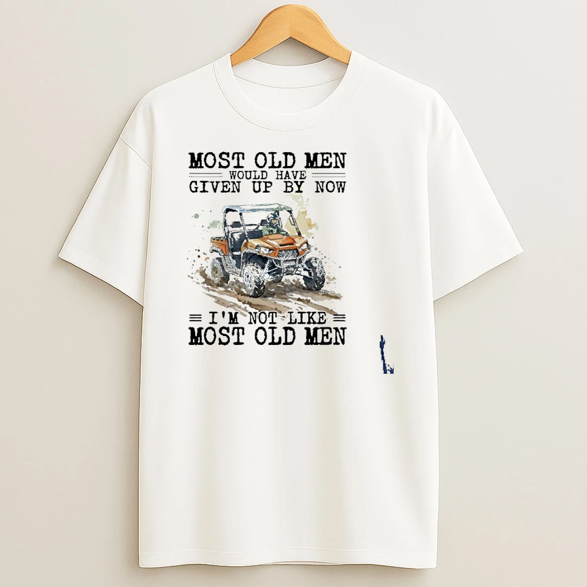 Utv Most Old Men Would Have Given Up By Now T Shirt