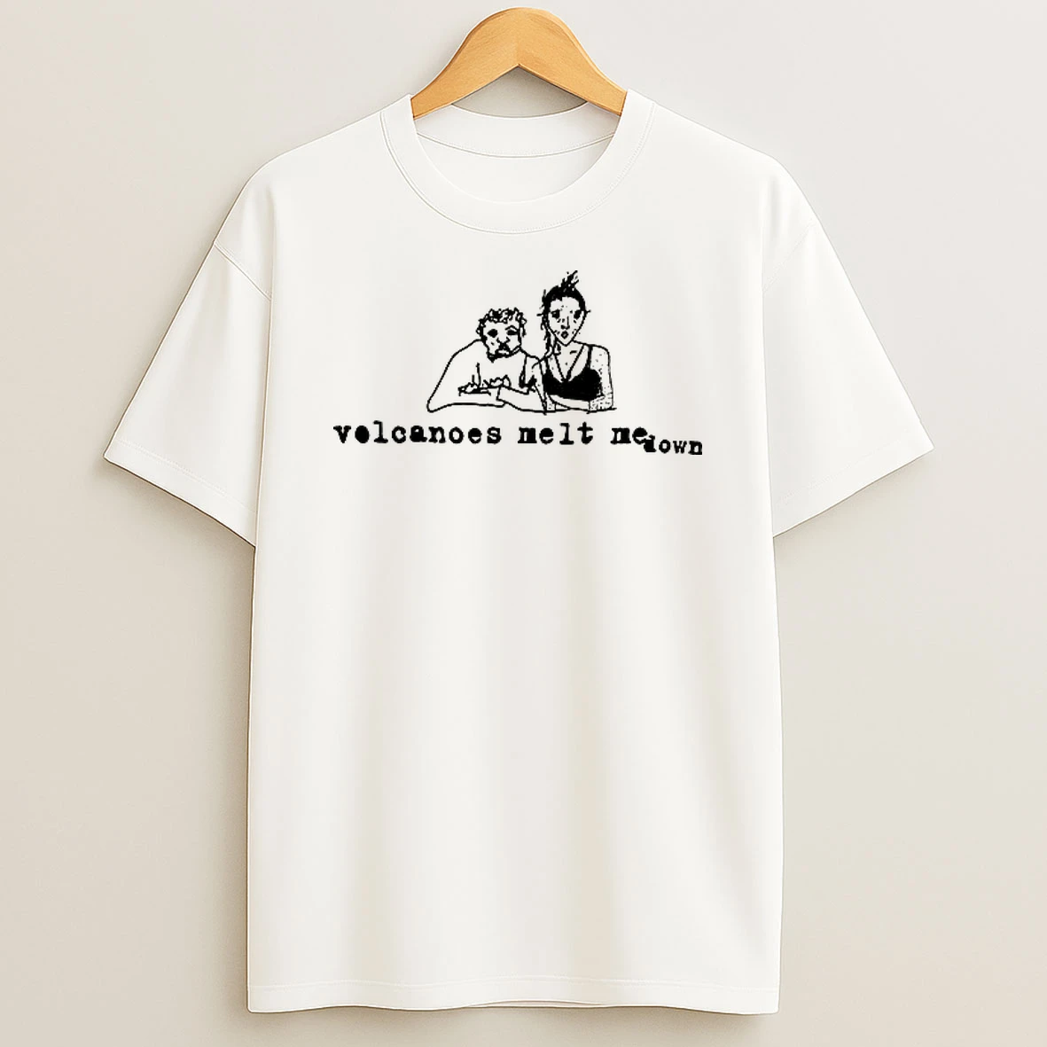 Volcanoes Melt Me Down T Shirt