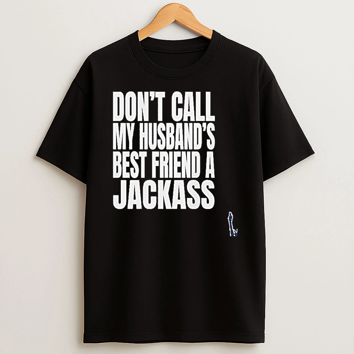 Wwe Dont Call My Husbands Best Friend A Jackass Fb T Shirt