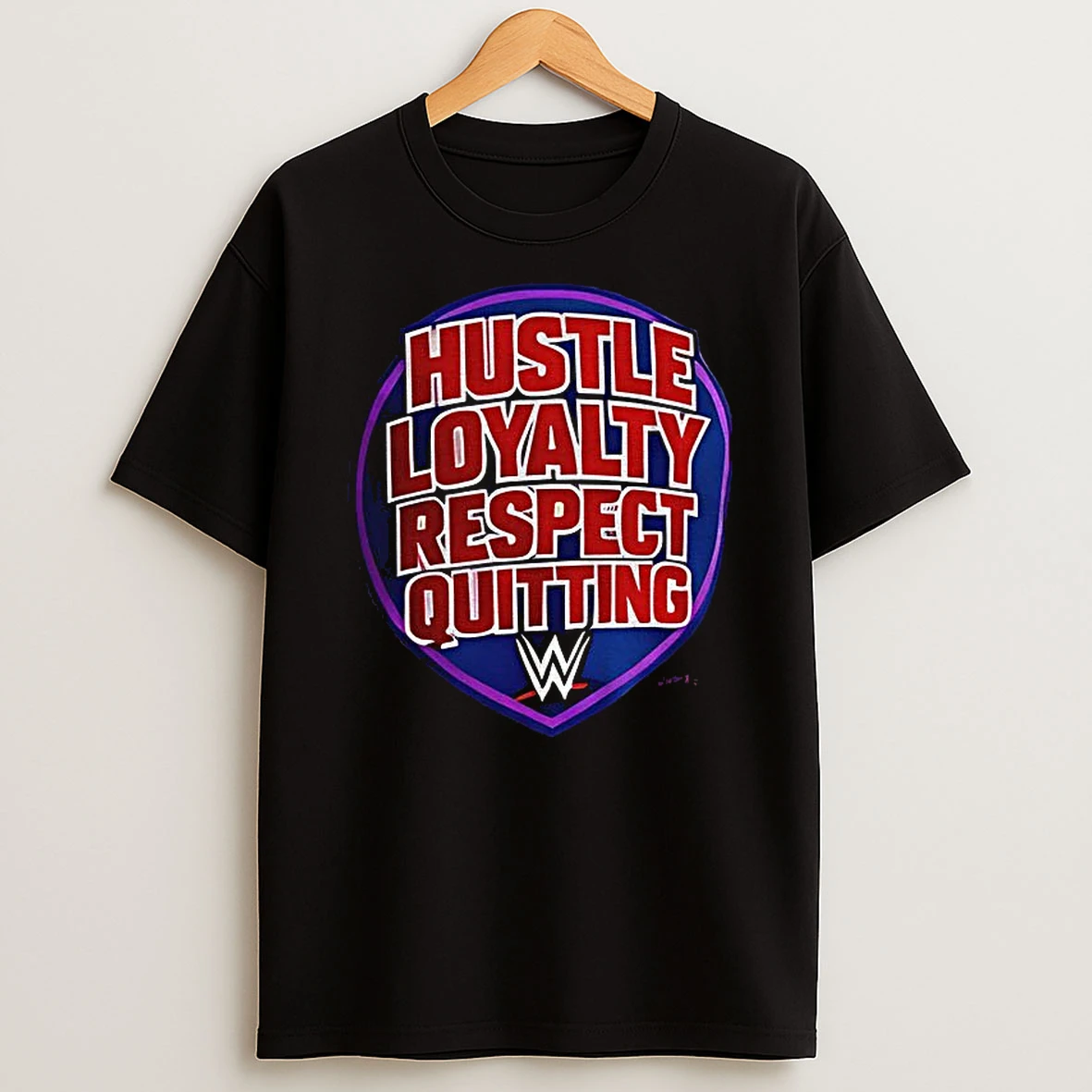 Wwe Hustle Loyalty Respect Quitting W T Shirt