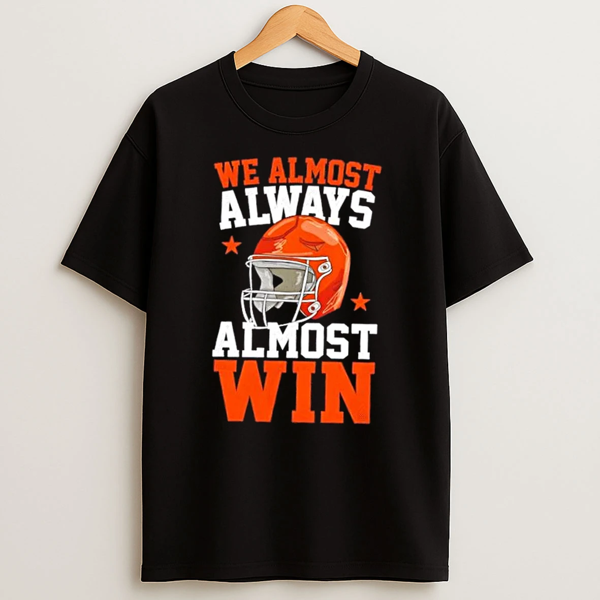 We Almost Always Almost Win Funny Football Fan T Shirt