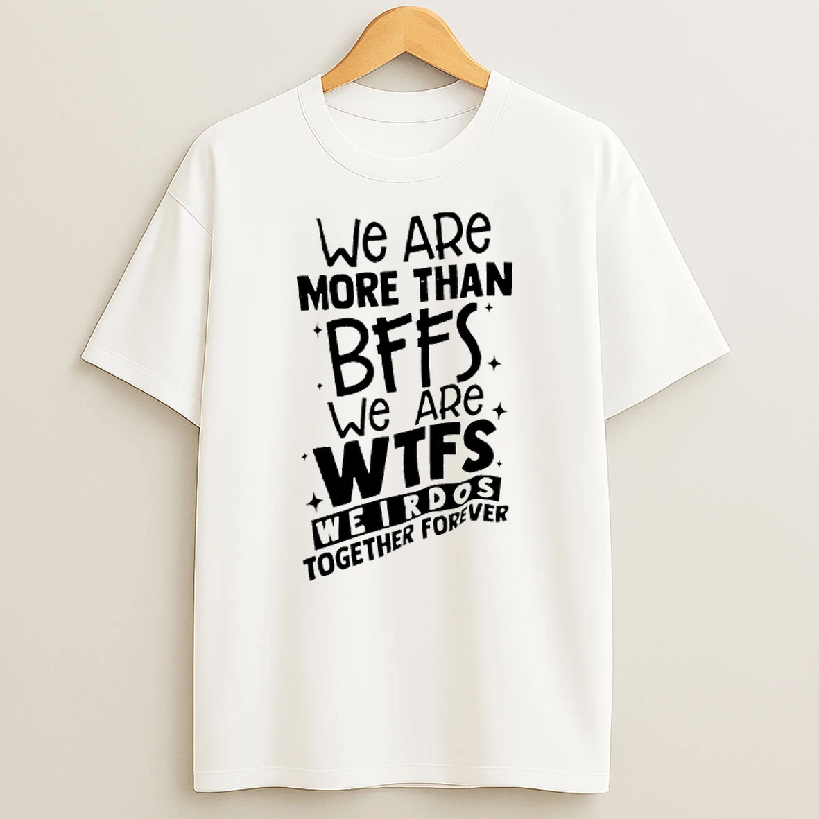 We Are More Than Bffs We Are Wtfs Weirdos Together Forever T Shirt