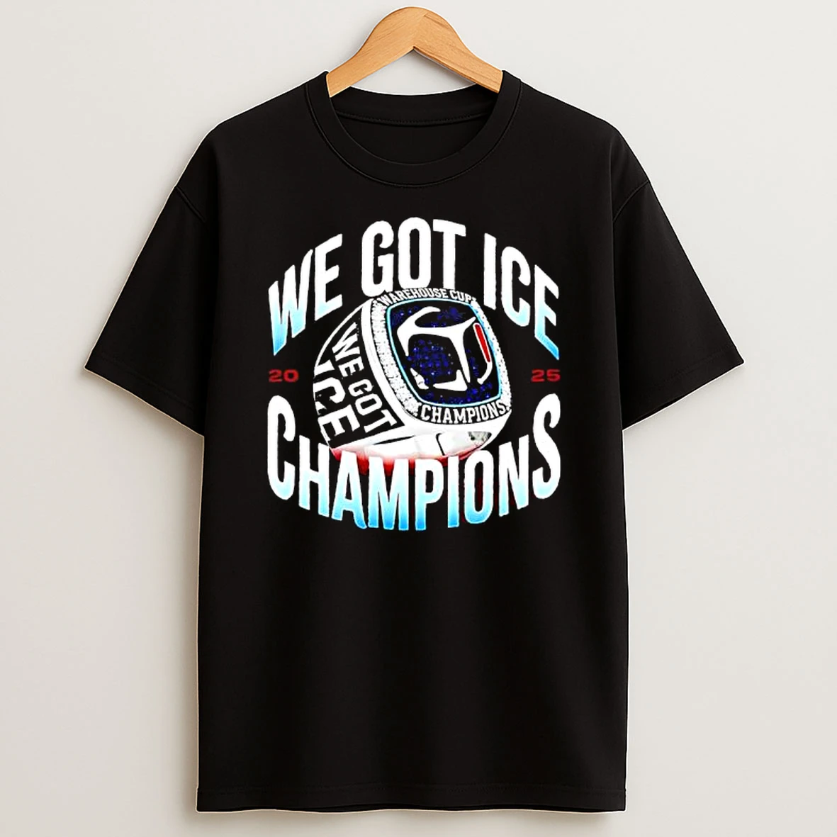 We Got Ice Warehouse Cup Champions Victory Ring T Shirt