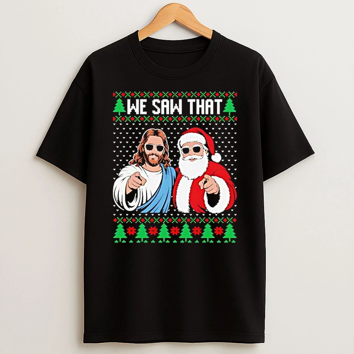 We Saw That Jesus And Santa Claus Ugly Christmas T Shirt