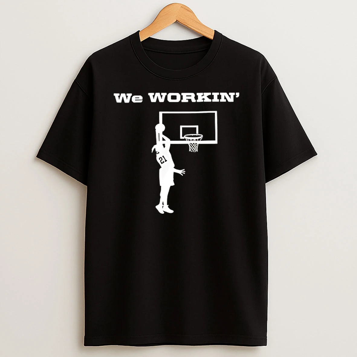 We Workin 21 Slam Dunk Basketball T Shirt
