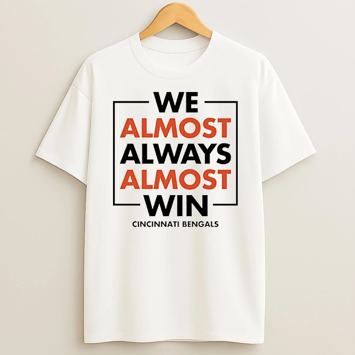 We Almost Always Almost Win Cincinnati Bengals Circle T Shirt