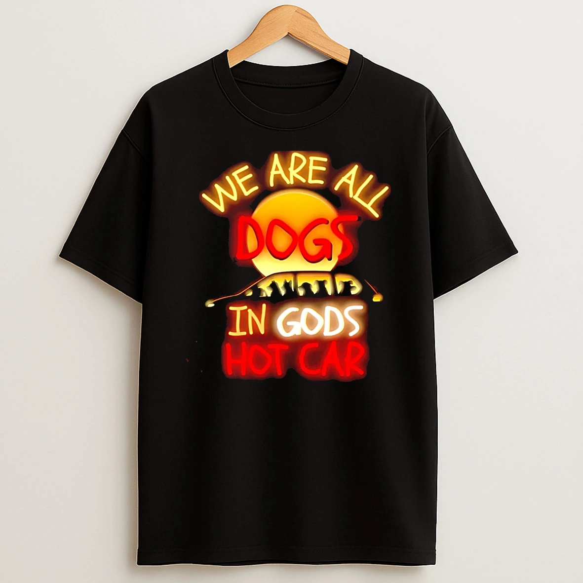 We Are All Dogs In Gods Hot Car T Shirt