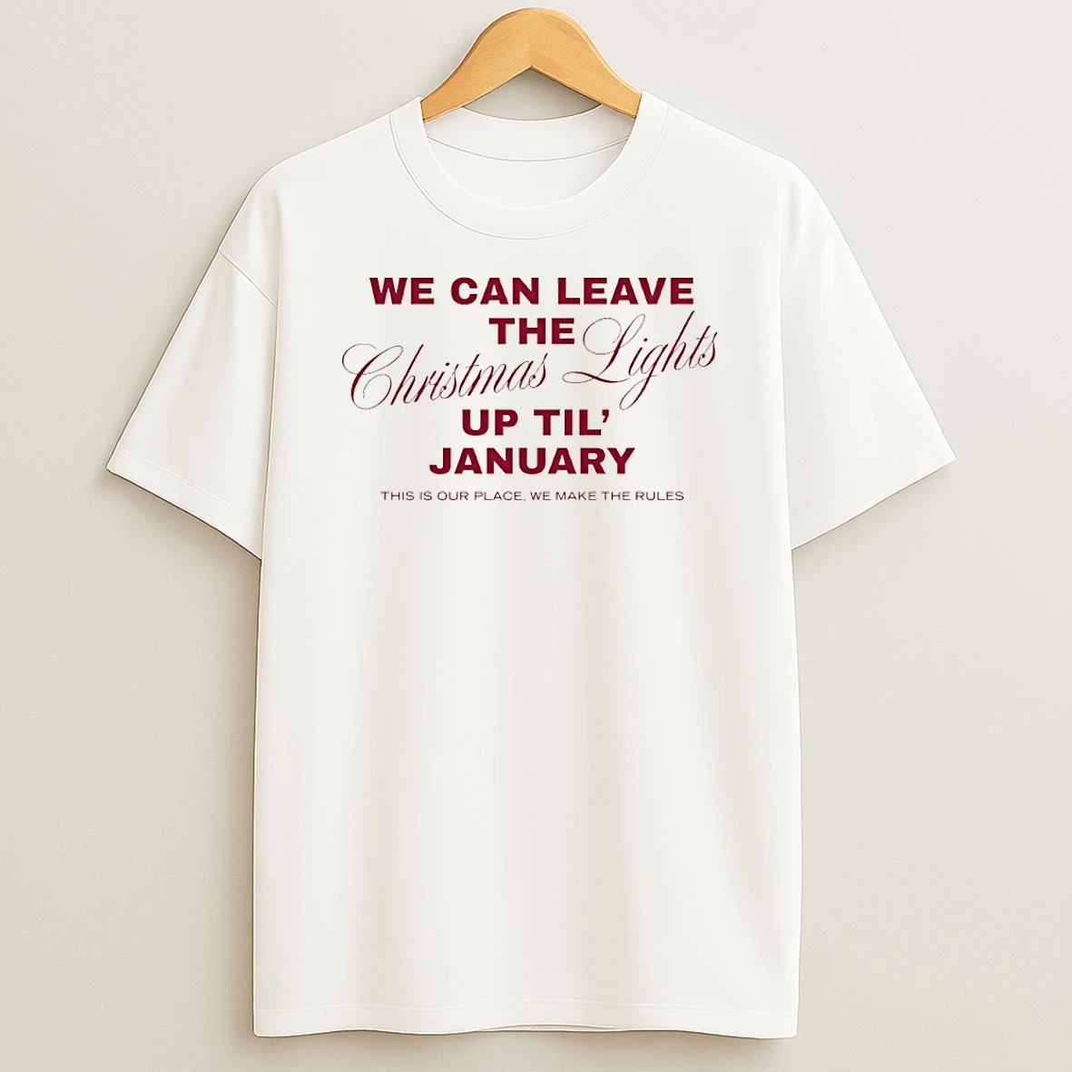 We Can Leave The Christmas Lights Up Til January Circle T Shirt