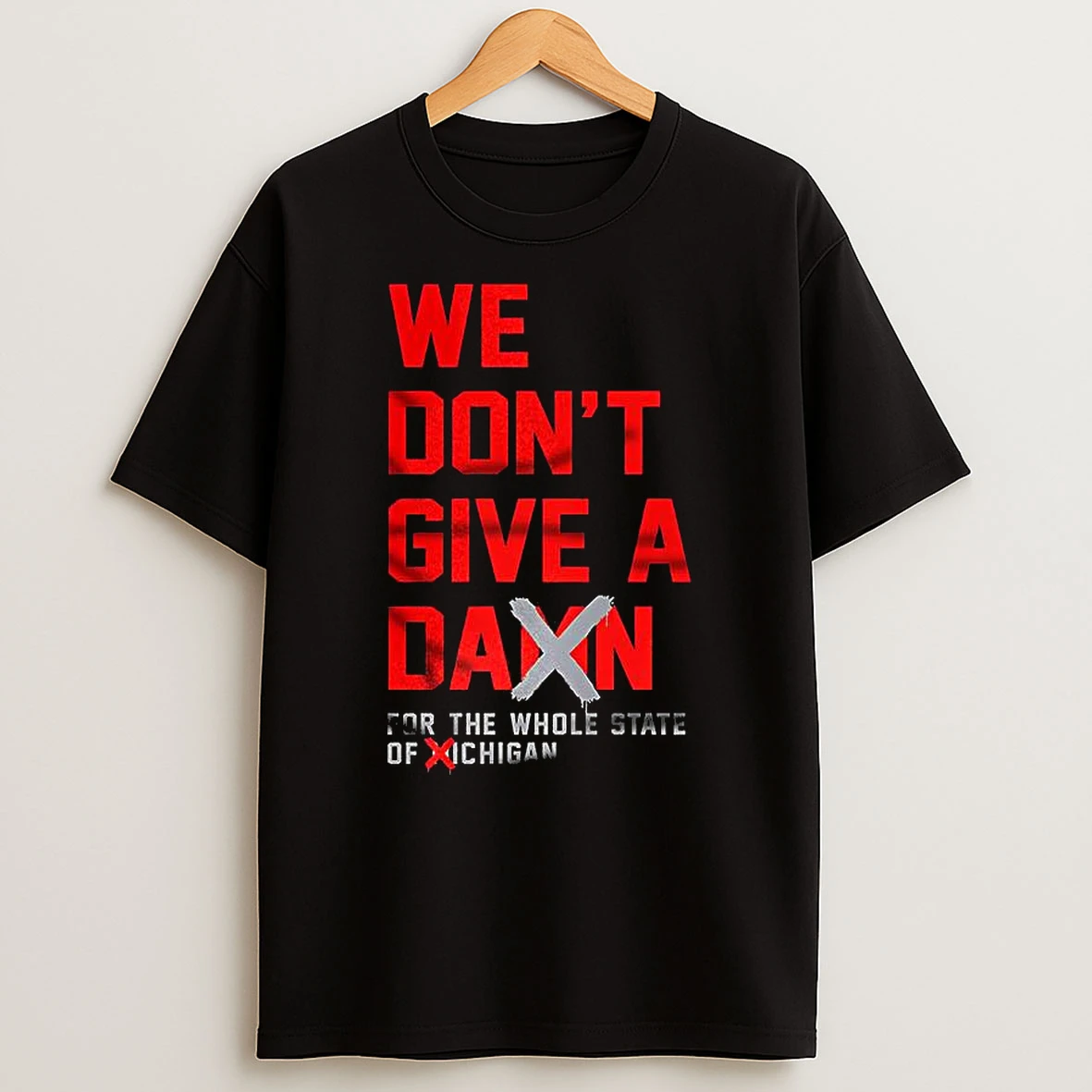 We Dont Give A Damn For The Whole State Of Michigan T Shirt