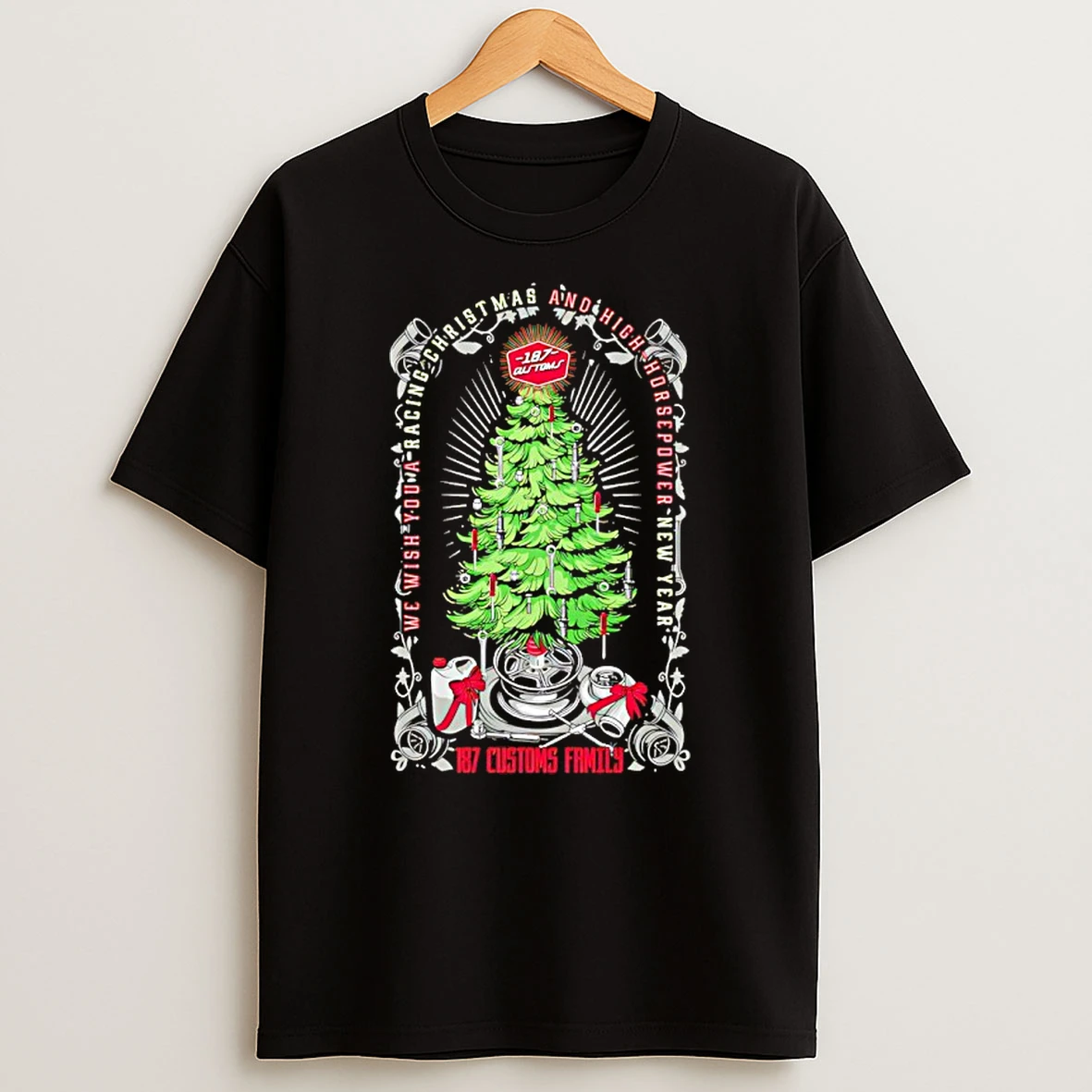 We Wish You A Racing Christmas And High Horsepower New Year 187 Customs Family T Shirt